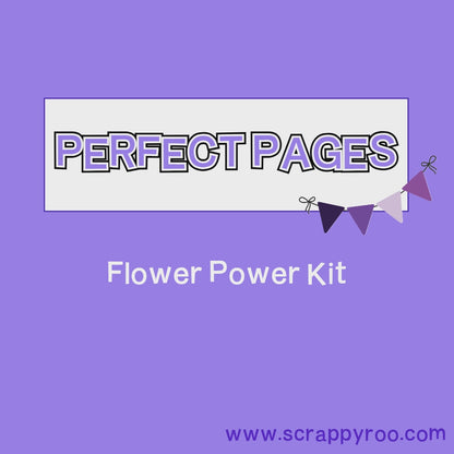 Scrappyroo Perfect Page Kit - Flower Power